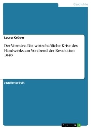 Der Vorm?z. Die wirtschaftliche Krise des Handwerks am Vorabend der Revolution 1848 (Paperback)