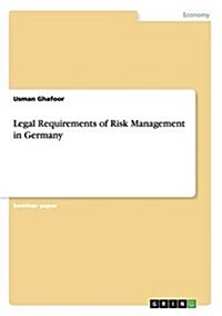 Legal Requirements of Risk Management in Germany (Paperback)