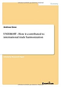 Unidroit - How It Contributed to International Trade Harmonization (Paperback)