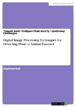 Digital Image Processing Techniques for Detecting Plant or Animal Diseases (Paperback)