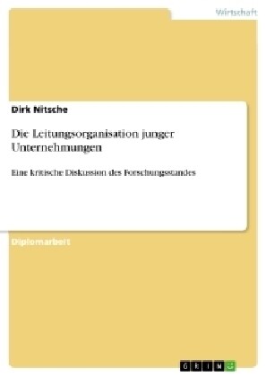 Die Leitungsorganisation junger Unternehmungen: Eine kritische Diskussion des Forschungsstandes (Paperback)