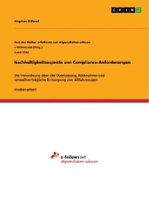 Nachhaltigkeitsaspekte von Compliance-Anforderungen: Die Verordnung ?er die ?erlassung, R?knahme und umweltvertr?liche Entsorgung von Altfahrzeuge (Paperback)