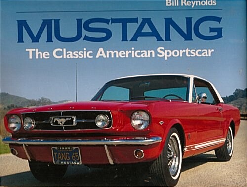 Mustang: The Classic American Sportscar (Hardcover, 1st)