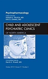 Psychopharmacology, an Issue of Child and Adolescent Psychiatric Clinics of North America (Hardcover)