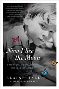 Now I See the Moon: A Mother, a Son, and the Miracle of Autism (Paperback)