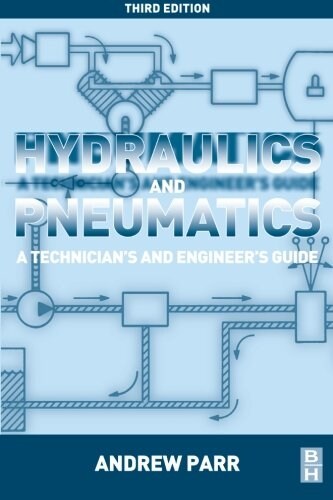 Hydraulics and Pneumatics : A Technicians and Engineers Guide (Paperback, 3 ed)