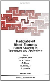 Radiolabeled Blood Elements:: Recent Advances in Techniques and Applications (Hardcover)