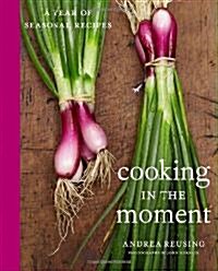 [중고] Cooking in the Moment: A Year of Seasonal Recipes (Hardcover)