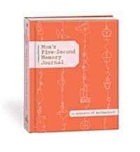 Moms Five-Second Memory Journal: A Memento of Motherhood (Hardcover)