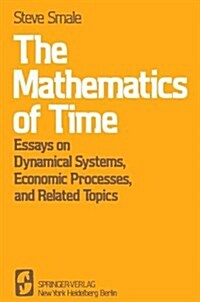 The Mathematics of Time: Essays on Dynamical Systems, Economic Processes, and Related Topics (Paperback, 1980)