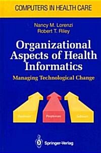 Organizational Aspects of Health Informatics: Managing Technological Change (Hardcover)