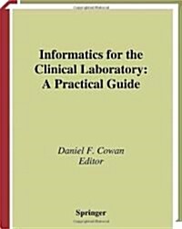 Informatics for the Clinical Laboratory: A Practical Guide for the Pathologist (Hardcover, 2002)