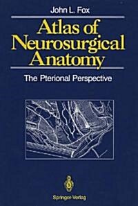 Atlas of Neurosurgical Anatomy: The Pterional Perspective (Hardcover, 1989)