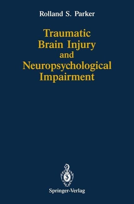 Traumatic Brain Injury and Neuropsychological Impairment: Sensorimotor, Cognitive, Emotional, and Adaptive Problems of Children and Adults (Hardcover)