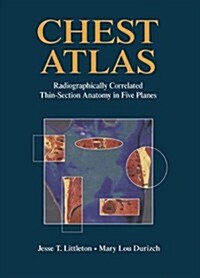 Chest Atlas: Radiographically Correlated Thin-Section Anatomy in Five Planes (Hardcover, 1994)