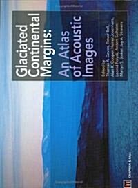 Glaciated Continental Margins : An Atlas of Acoustic Images (Hardcover)