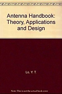 Antenna Handbook: Theory, Applications, and Design (Hardcover)