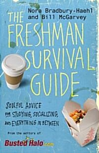 The Freshman Survival Guide: Soulful Advice for Studying, Socializing, and Everything in Between (Paperback)