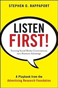 Listen First!: Turning Social Media Conversations Into Business Advantage (Hardcover)