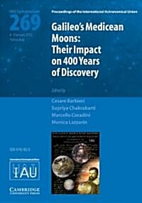 Galileos Medicean Moons (IAU S269) : Their Impact on 400 Years of Discovery (Hardcover)