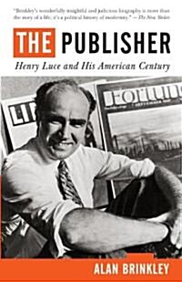 The Publisher: Henry Luce and His American Century (Paperback)