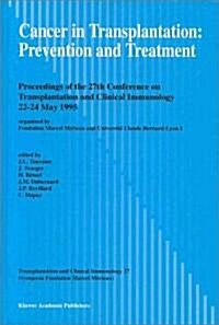 Cancer in Transplantation: Prevention and Treatment: Proceedings of the 27th Conference on Transplantation and Clinical Immunology, 22-24 May 1995 (Hardcover, 1996)