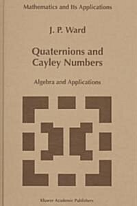 Quaternions and Cayley Numbers: Algebra and Applications (Hardcover, 1997)