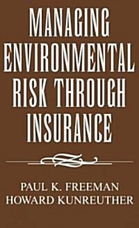 Managing Environmental Risk Through Insurance (Paperback)