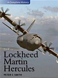 The Lockheed Martin Hercules : A Complete History (Hardcover)