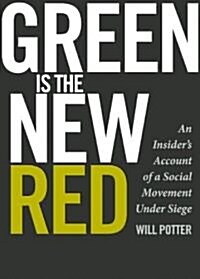 Green Is the New Red: An Insiders Account of a Social Movement Under Siege (Paperback)