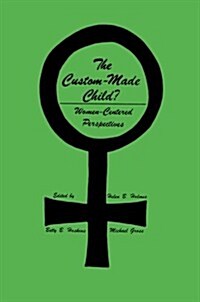 The Custom-Made Child?: Women-Centered Perspectives (Paperback, Softcover Repri)