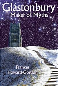 Glastonbury : Maker of Myths (Paperback, New ed)