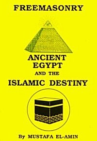 Freemasonry: Ancient Egypt and the Islamic Destiny (Paperback)