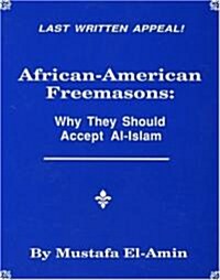 African American Freemasons: Why They Should Accept Al-Islam (Paperback)