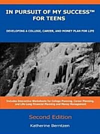 In Pursuit of My Success for Teens: Developing a College, Career, and Money Plan for Life, Second Edition                                              (Paperback)