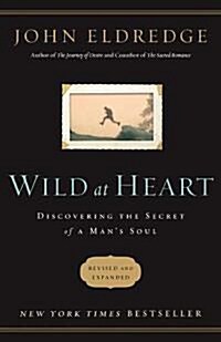 [중고] Wild at Heart Revised and Updated: Discovering the Secret of a Mans Soul (Paperback)