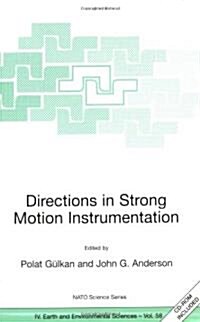 Directions in Strong Motion Instrumentation: Proceedings of the NATO Sfp Workshop on Future Directions in Instrumentation for Strong Motion and Engine (Paperback, 2005)