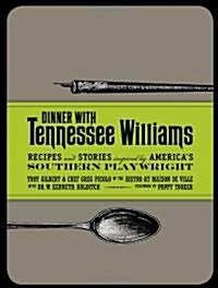 Dinner with Tennessee Williams: Recipes and Stories Inspired by Americas Southern Playwright (Paperback)