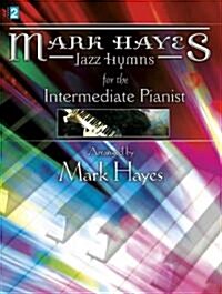 Mark Hayes: Jazz Hymns for the Intermediate Pianist (Paperback)