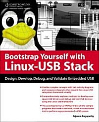 Bootstrap Yourself with Linux-USB Stack: Design, Develop, Debug, and Validate Embedded USB Systems (Paperback)