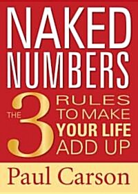 Naked Numbers  The Three Rules to Make Your Life Add Up (CD-ROM, Unabridged ed)