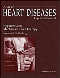 Atlas of Heart Diseases: Hypertension: Mechanisms and Therapy (Hardcover, 3, 2001)