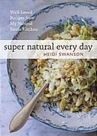 [중고] Super Natural Every Day: Well-Loved Recipes from My Natural Foods Kitchen [A Cookbook] (Paperback)