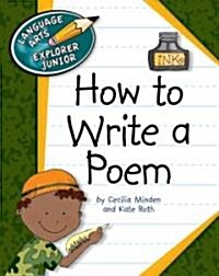 How to Write a Poem (Library Binding)