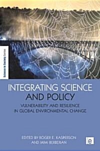 Integrating Science and Policy : Vulnerability and Resilience in Global Environmental Change (Paperback)