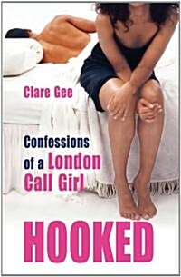 Hooked : Confessions of a London Call Girl (Paperback)