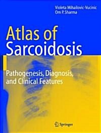 Atlas of Sarcoidosis : Pathogenesis, Diagnosis and Clinical Features (Paperback, Softcover reprint of hardcover 1st ed. 2005)