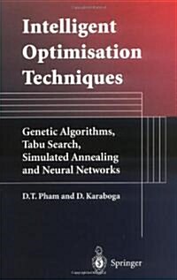 Intelligent Optimisation Techniques: Genetic Algorithms, Tabu Search, Simulated Annealing and Neural Networks (Hardcover, Edition.)