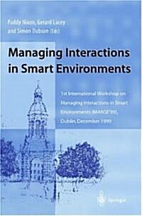 Managing Interactions in Smart Environments : 1st International Workshop on Managing Interactions in Smart Environments (MANSE99), Dublin, December 1 (Paperback, Softcover reprint of the original 1st ed. 2000)