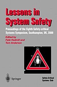 Lessons in System Safety : Proceedings of the Eighth Safety-critical Systems Symposium, Southampton, UK 2000 (Paperback, 1999 ed.)